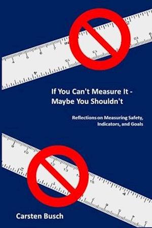 If You Can't Measure It... Maybe You Shouldn't