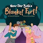 Never Ever Build a Blanket Fort!