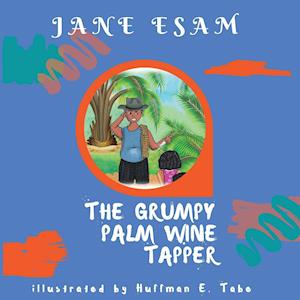 The Grumpy Palm Wine Tapper