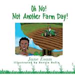 Oh No! Not Another Farm Day! 