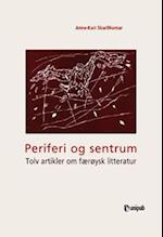 Periferi og sentrum : tolv artikler om færøysk litteratur