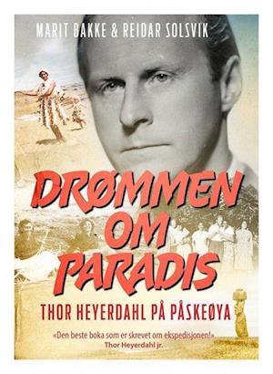 Drømmen om paradis : Thor Heyerdahl på Påskeøya