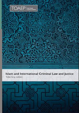 Islam and International Criminal Law and Justice