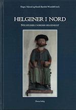 Helgener i nord : nye studier i nordisk helgenkult