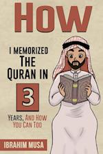 How I Memorized The Quran In 3 Years, And How You Can Too 