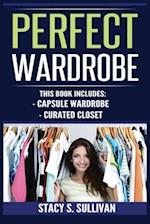 Perfect Wardrobe: Capsule Wardrobe, Curated Closet: Capsule Wardrobe, Curated Closet (Personal Style, Your Guide, Effortless, French) 