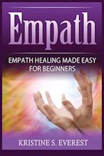 Empath: Empath Healing Made Easy For Beginners (Handling Sociopaths and Narcisissists, Protect Yourself From Manipulation, Self-Aware Energy) 