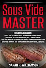 Sous Vide Master : Getting Started With Vacuum-Sealed Cooking, Delicious Recipes For Easy Cooking At Home, Modern Techniques for Perfect Cooking Through Science, Ultimate Low-Temperature Immersion Cir