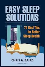 Sleep: Easy Sleep Solutions: 74 Best Tips for Better Sleep Health: How to Deal With Sleep Deprivation Issues Without Drugs Book 