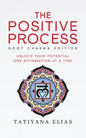 The Positive Process : Unlock your potential one affirmation at a time