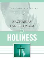 The Complete Works of Zacharias Tanee Fomum on Holiness