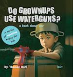 Do Grownups Use Water Guns?