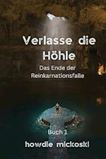 Verlasse die Höhle