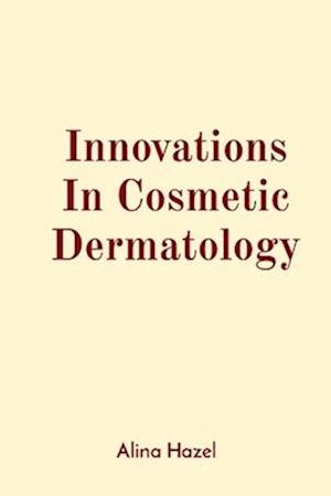 Innovations In Cosmetic Dermatology