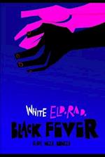 White Eldorado, Black Fever