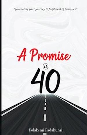 A Promise @ 40: Journaling your journey to fulfilment of promises