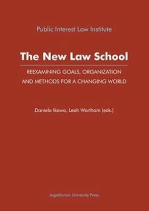 The New Law School – Reexamining Goals, Organization, and Methods for a Changing World