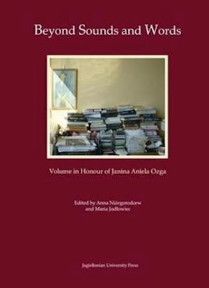 Beyond Sounds and Words [in Polish and English] – Volume in Honour of Janina Aniela Ozga