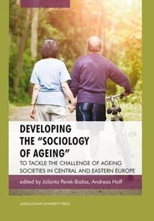 Developing the "Sociology of Ageing" – To Tackle the Challenge of Ageing Societies in Central and Eastern Europe