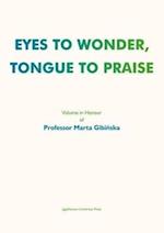 Eyes to Wonder, Tongue to Praise – Volume in Honour of Professor Marta Gibinska