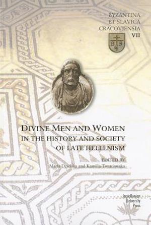 Divine Men and Women in the History and Society of Late Hellenism