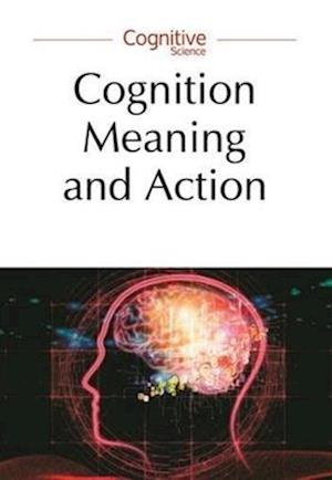 Cognition, Meaning and Action – Lodz–Lund Studies in Cognitive Science
