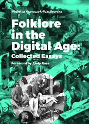 Folklore in the Digital Age - Collected Essays