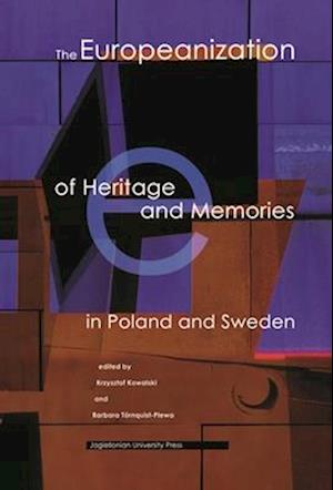 The Europeanization of Heritage and Memories in Poland and Sweden