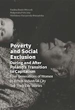 Poverty and Social Exclusion During and After Poland`s Transition to Capitalism –  Four Generations of Women in a Post–Industrial City
