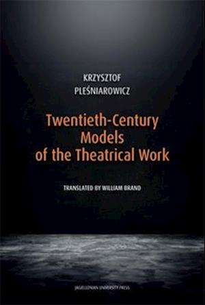 Twentieth-Century Models of the Theatrical Work