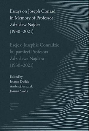 Essays on Joseph Conrad in Memory of Prof. Zdzislaw Najder (1930-2021). Eseje o Josephie Conradzie ku pamieci Prof. Zdzislawa Najdera (1930-2021)