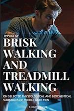 IMPACT OF BRISK WALKING AND TREADMILL WALKING ON SELECTED PHYSIOLOGICAL AND BIOCHEMICAL VARIABLES OF MIDDLE AGED MEN 