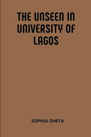 The Unseen in University of Lagos