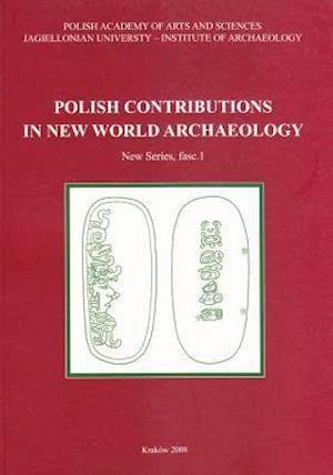 Polish Contributions in New World Archaeology (Fasc. 1)