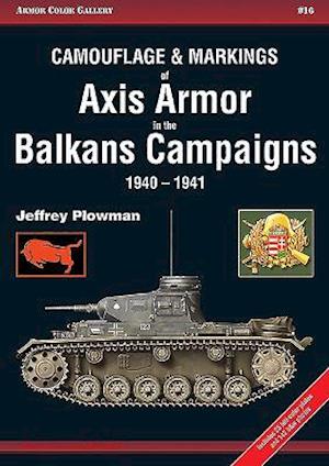 Camouflage & Markings of Axis Armor in the Balkans Campaigns 1940-1941