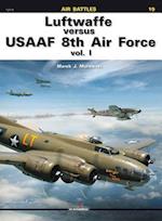 Luftwaffe versus Usaaf 8th Air Force Vol. I