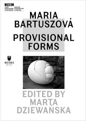 Maria Bartuszová – Provisional Forms