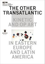 The Other Transatlantic – Kinetic and Op Art in Eastern Europe and Latin America