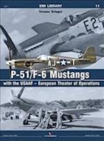 P-51/F-6 Mustangs with the Usaaf – European Theater of Operations