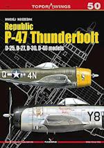 Republic P-47 Thunderbolt. D-25, D-27, D-30, D-40 Models