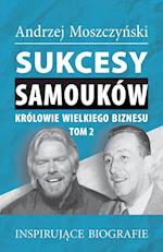 Sukcesy samouków - Królowie wielkiego biznesu. Tom 2