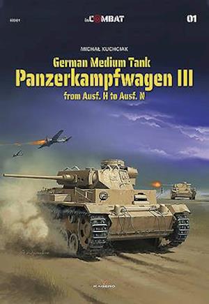 German Medium Tank: Panzerkampfwagen III from Ausf. H to Ausf. N