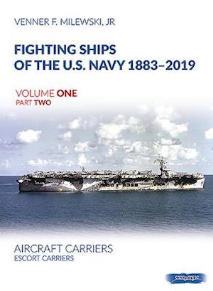 Fighting Ships of the U.S. Navy 1883-2019 Volume One Part Two