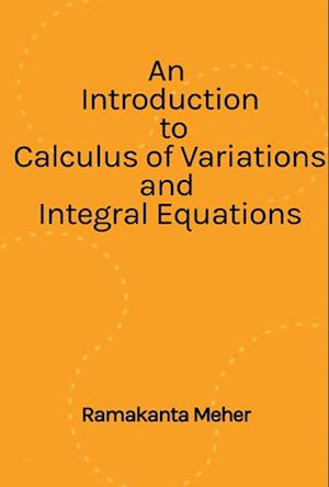 An Introduction to Calculus of variations and Integral Equations