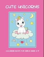 Cute unicorns coloring book for girls ages 4-9 