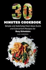30 Minutes Cookbook: Simple and Satisfying Meal Ideas. Quick and Convenient Recipes for Busy Schedules. 