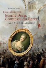 Das Leben von Jeanne Bécu, Comtesse du Barry Von Maid zu Madame