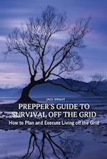 Prepper's Guide to Survival Off the Grid