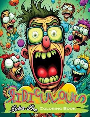 Ridiculous Coloring Book: Funny Coloring Book With Amusing Illustrations of Laughing Faces With Pouty Mouths