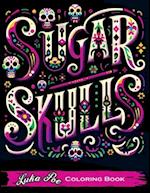 Sugar Skulls Coloring Book: A Relaxing and Creative Way to Explore the World of Sugar Skulls 